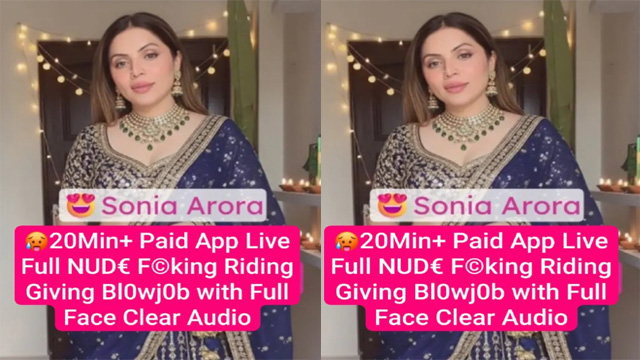 Sonia Arora Famous Insta Model Paid App Live – Full Fucking Riding & Giving Blowjob Mms Video